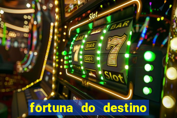 fortuna do destino fortuna do dentinho